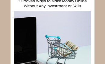 10 Proven Ways to Make Money Online Without Any Investment or Skills